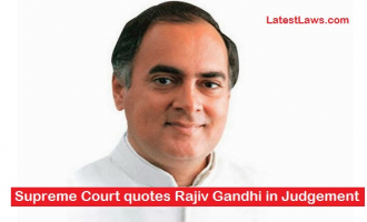 Supreme Court quotes Rajiv Gandhi in Judgement
