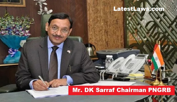 Petroleum and Natural Gas Regulatory Board Chairman Mr. DK Sarraf