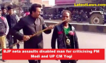 BJP neta assaults disabled man for criticising PM Modi and UP CM Yogi