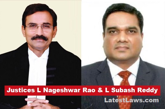 Justice L Nageshwar Rao and Justice L Subash Reddy