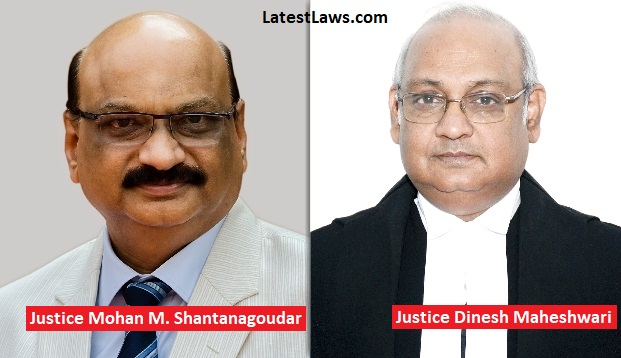 Justice Mohan M. Shantanagoudar & Justice Dinesh Maheshwari