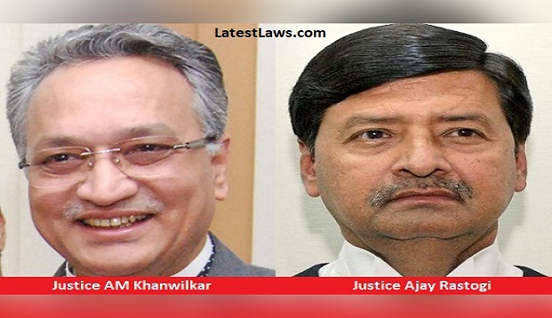 Justice Ajay Manikrao Khanwilkar & Justice Ajay Rastogi