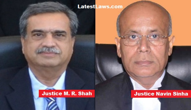 Justice M. R. Shah & Justice Navin Sinha