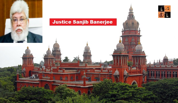 Madras High Court- Justice Sanjib Banerjee